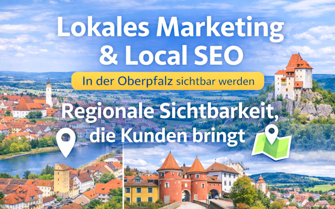 Lokales Marketing & Local SEO in der Oberpfalz | Sichtbarkeit, die Kunden bringt