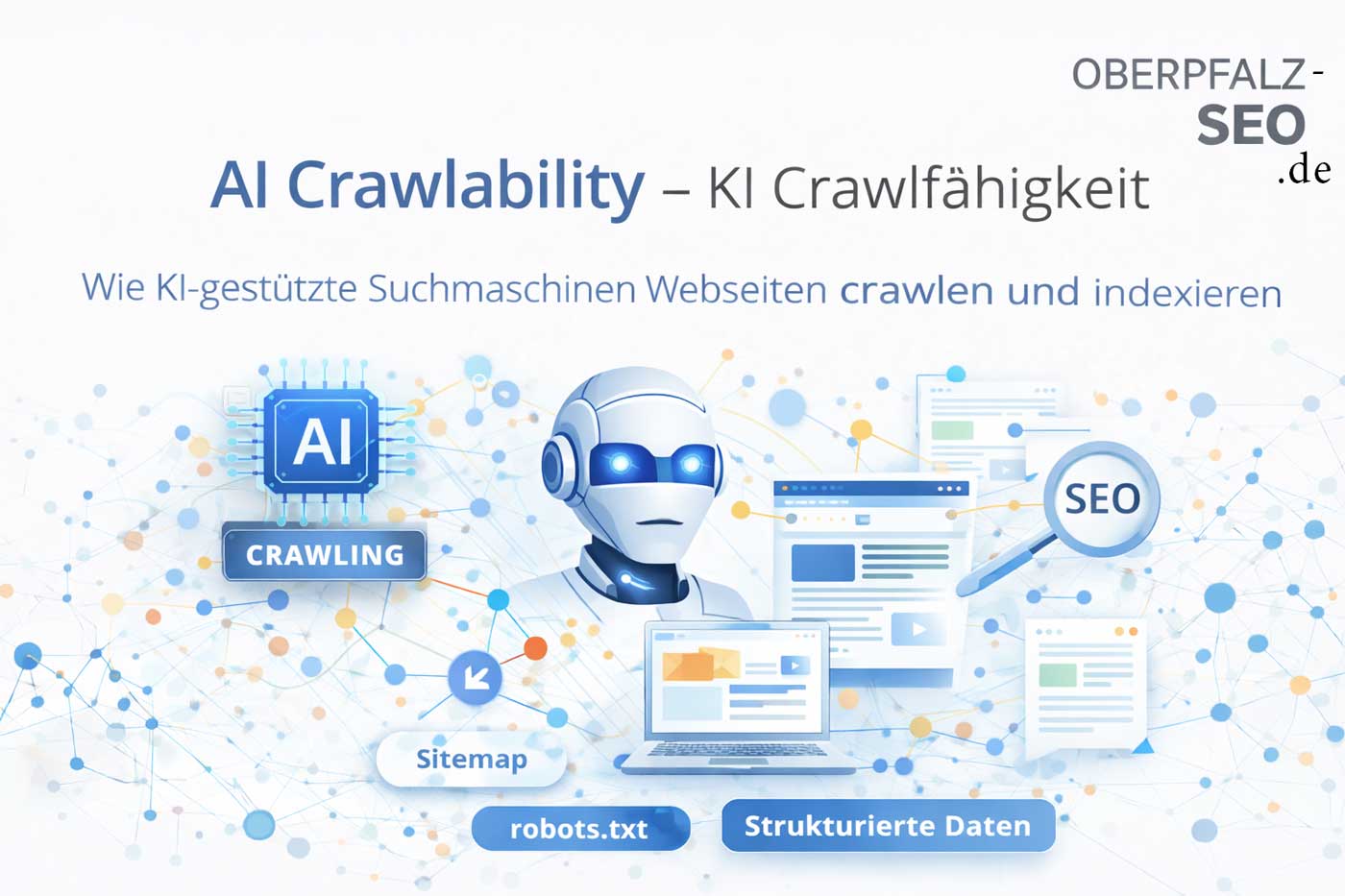 AI Crawlability erklärt – Symbolbild mit KI-Roboter, Website und strukturierten Daten zur Darstellung, wie Suchmaschinen und KI-Systeme Webseiten crawlen und indexieren
